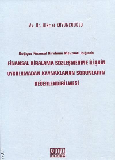 Finansal Kiralama Sözleşmesine İlişkin Uygulamadan Kaynaklanan Sorunların Değerlendirilmesi Dr. Hikmet Koyuncuoğlu  - Kitap