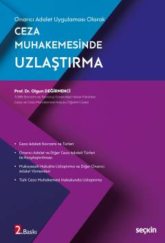 Onarıcı Adalet Uygulaması Olarak Ceza Muhakemesinde Uzlaştırma Prof. Dr. Olgun Değirmenci  - Kitap