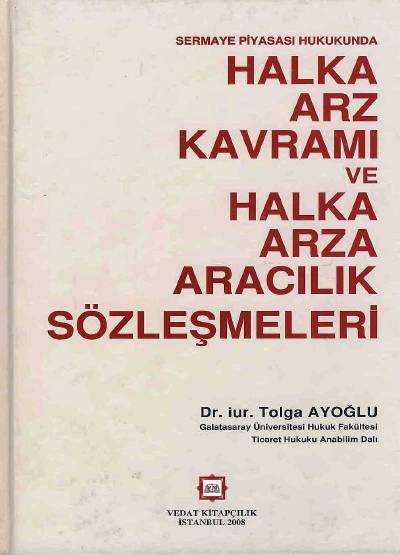 Halka Arz Kavramı ve Halka Arza Aracılık Sözleşmeleri Dr. Tolga Ayoğlu