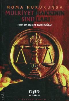 Roma Hukukunda Mülkiyet Hakkının Sınırları Prof. Dr. Bülent Tahiroğlu  - Kitap