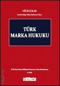 Türk Marka Hukuku Uğur Çolak  - Kitap