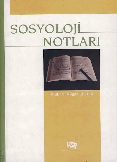 Sosyoloji Notları Prof. Dr. Nilgün Çelebi  - Kitap