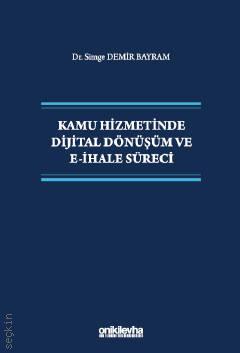 Kamu Hizmetinde Dijital Dönüşüm ve E–İhale Süreci Dr. Simge Demir Bayram  - Kitap