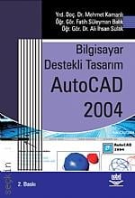 Bilgisayar Destekli Tasarım AutoCAD 2004 Yrd. Doç. Dr. Mehmet Kamanlı, Öğr. Gör. Fatih Süleyman Balık, Öğr. Gör. Ali İhsan Sulak  - Kitap