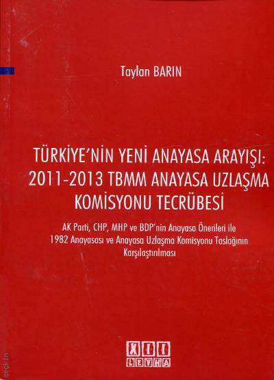 Türkiye' nin Yeni Anayasa Arayışı: 2011– 2013 TBMM Anayasa Uzlaşma Komisyonu Tecrübesi Taylan Barın