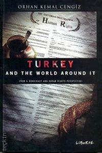 Turkey and the World Around It: From Democracy and Human Rights Perspective Orhan Kemal Cengiz  - Kitap