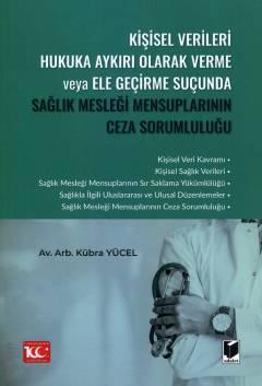 Kişisel Verileri Hukuka Aykırı Olarak Verme veya Ele Geçirme Suçunda Sağlık Mesleği Mensuplarının Ceza Sorumluluğu Kübra Yücel