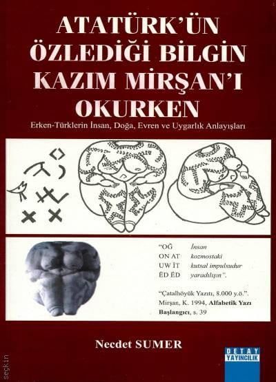 Atatürkün Özlediği Bilgin Kazım Mirşanı Okurken (Erken – Türklerin İnsan, Doğa Evren ve Uygarlık Anlayışları Necdet Sumer  - Kitap