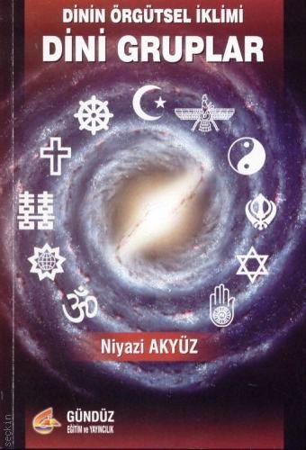 Dinin Örgütsel İklimi Dini Gruplar Niyazi Akyüz  - Kitap