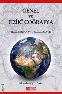 Genel ve Fiziki Coğrafya Prof. Dr. Hayati Doğanay, Prof. Dr. Ramazan Sever  - Kitap