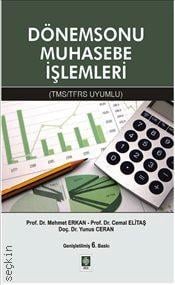 Dönem Sonu Muhasebe İşlemleri (TMS/TFRS Uyumlu) Prof. Dr. Mehmet Erkan, Prof. Dr. Cemal Elitaş, Doç. Dr. Yunus Ceran  - Kitap