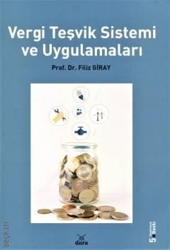 Vergi Teşvik Sistemi ve Uygulamaları Prof. Dr. Filiz Giray  - Kitap