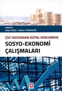 Çivi Yazsından Dijital Kodlamaya Sosyo – Ekonomi Çalışmaları Haşim Akça, Volkan Yurdadoğ  - Kitap