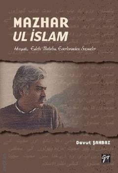 Mazhar Ul İslam Hayatı, Edebi Üslubu, Eserlerinden Seçmeler Davut Şahbaz  - Kitap