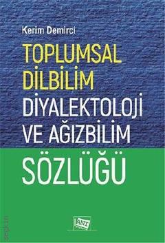 Toplumsal Dilbilim Diyalektoloji ve Ağız Bilim Sözlüğü Kerim Demirci