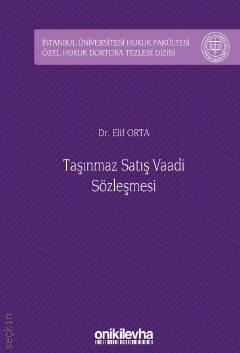 İstanbul Üniversitesi Hukuk Fakültesi Özel Hukuk Doktora Tezleri Dizisi No: 32 Taşınmaz Satış Vaadi Sözleşmesi
 Dr. Elif Orta  - Kitap