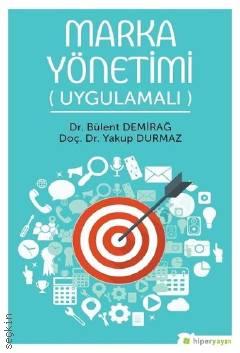 Marka Yönetimi (Uygulamalı) Dr. Bülent Demirdağ, Doç. Dr. Yakup Durmaz  - Kitap