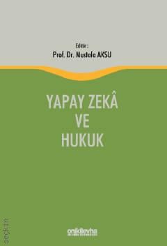 Yapay Zeka ve Hukuk Prof. Dr. Mustafa Aksu  - Kitap