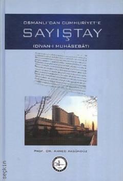 Osmanlı'dan Cumhuriyet'e Sayıştay Divan–ı Muhasebat Prof. Dr. Ahmet Akgündüz  - Kitap