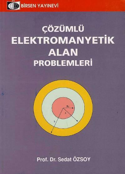 Çözümlü Elektromanyetik Alan Problemleri Prof. Dr. Sedat Özsoy  - Kitap