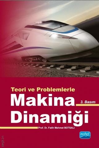 Makina Dinamiği Teori ve Problemlerle Fatih Mehmet Botsalı  - Kitap