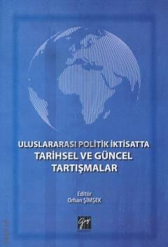 Uluslararası Politik İktisatta Tarihsel ve Güncel Tartışmalar Orhan Şimşek  - Kitap