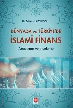 Dünyada ve Türkiye'de İslami Finans Araştırma ve İnceleme Dr. Mercan Hatipoğlu  - Kitap