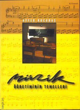 Müzik Öğretiminin Temelleri Ayfer Kocabaş  - Kitap