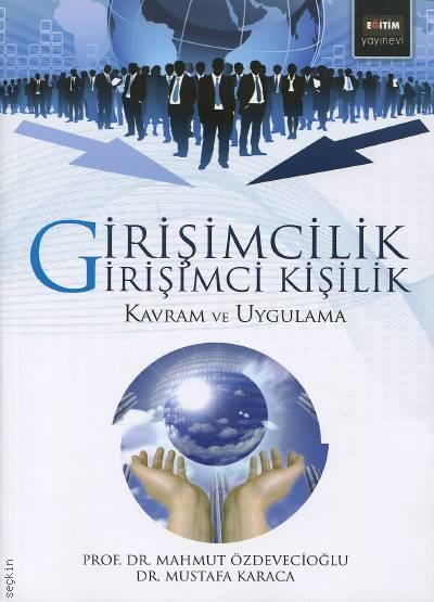 Girişimcilik ve Girişimci Kişilik Kavram ve Uygulama Prof. Dr. Mahmut Özdevecioğlu, Dr. Mustafa Karaca  - Kitap