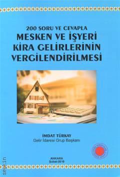 200 Soru ve Cevapla Mesken ve İşyeri Kira Gelirlerinin Vergilendirilmesi İmdat Türkay  - Kitap