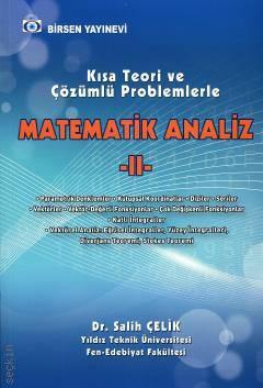 Kısa Teori ve Çözümlü Problemlerle Matematik Analiz – II Dr. Salih Çelik  - Kitap