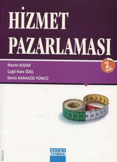 Hizmet Pazarlaması Nazmi Kozak, Çağıl Hale Özel, Deniz Yüncü  - Kitap