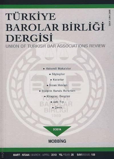 Türkiye Barolar Birliği Dergisi – Sayı:105 Mart – Nisan 2013 Teoman Ergül 