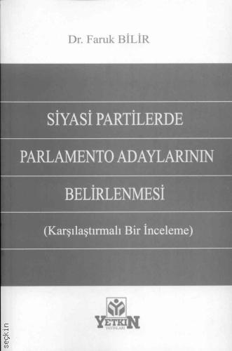 Siyasi Partilerde Parlamento Adaylarının Belirlenmesi (Karşılaştırmalı Bir İnceleme) Dr. Faruk Bilir  - Kitap