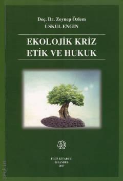 Ekolojik Kriz Etik ve Hukuk Doç. Dr. Zeynep Özlem Üskül Engin  - Kitap