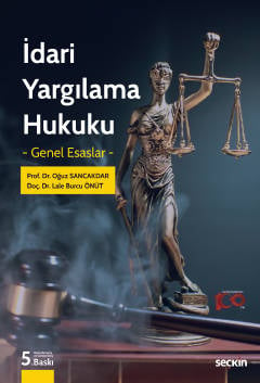 İdari Yargılama Hukuku Genel Esaslar Prof. Dr. Oğuz Sancakdar, Doç. Dr. Lale Burcu Önüt  - Kitap