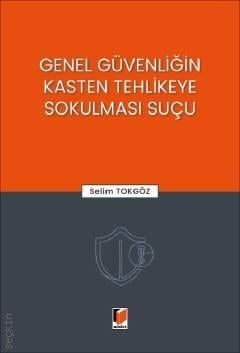 Genel Güvenliğin Kasten Tehlikeye Sokulması Suçu