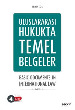 Uluslararası Hukukta Temel Belgeler Basic Documents In International Law Prof. Dr. İbrahim Kaya  - Kitap
