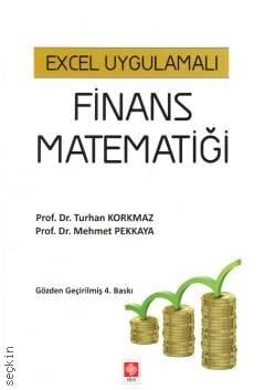 Excel Uygulamalı Finans Matematiği Prof. Dr. Turhan Korkmaz, Prof. Dr. Mehmet Pekkaya  - Kitap