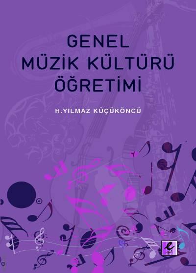 Genel Müzik Kültürü Öğretimi H. Yılmaz Küçüköncü  - Kitap