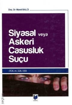 Siyasal veya Askeri Casusluk Suçu (TCK. m. 328, 330) Doç. Dr. Murat Balcı  - Kitap