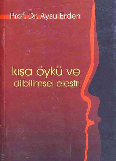 Kısa Öykü ve Dilbilimsel Eleştiri  Prof. Dr. Aysun Erdem  - Kitap
