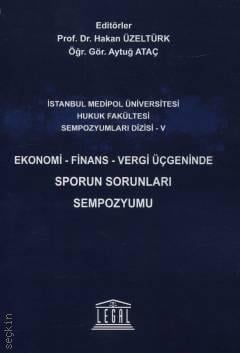 Ekonomi – Finans – Vergi Üçgeninde Sporun Sorunları Sempozyumu Prof. Dr. Hakan Üzeltürk, Öğr. Gör. Aytuğ Ataç  - Kitap