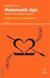 Matematik Aşkı Matematik Efsaneleriyle Savaşmak Reuben Hersh, Vera John Steiner  - Kitap