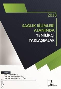 Sağlık Bilimleri Alanında Yenilikçi Yaklaşımlar Prof. Dr. Birol Kılıç, Dr. Dilek Atik, Dr. Serkan Doğan  - Kitap