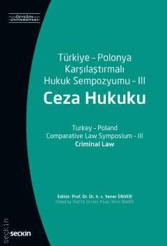 Türkiye – Polonya Karşılaştırmalı
Hukuk Sempozyumu – III (Ceza Hukuku) Yener Ünver