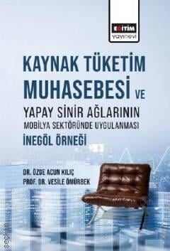 Kaynak Tüketim Muhasebesi ve Yapay Sinir Ağlarının Mobilya Sektöründe Uygulanmasi Vesile Ömürbek, Özge Acun Kılıç