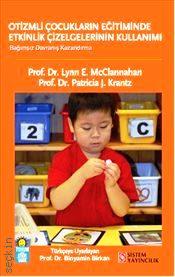Otizmli Çocukların Eğitiminde Etkinlik Çizelgelerinin Kullanımı Lynn E. McClannahan, Patricia J. Krantz