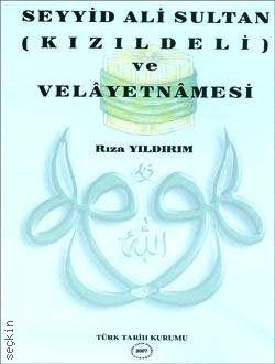 Seyyid Ali Sultan (Kızıldeli) ve Velâyetnâmesi Rıza Yıldırım  - Kitap