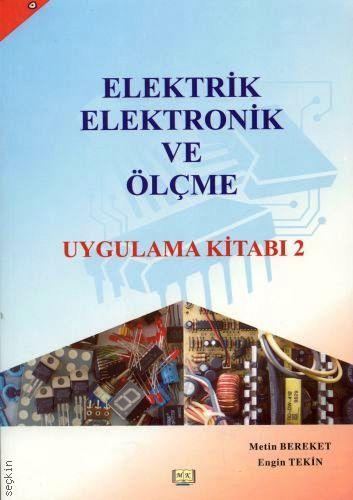Elektrik – Elektronik ve Ölçme Uygulama Kitabı – 2 Metin Bereket, Engin Tekin  - Kitap